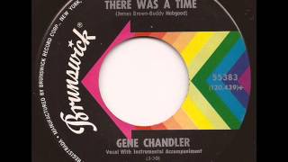 GENE CHANDLER - THERE WAS A TIME (BRUNSWICK)