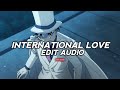 International Love - Pitbull ft. Chris Brown [edit audio] #editaudio