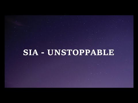 SIA - UNSTOPPABLE LYRICS