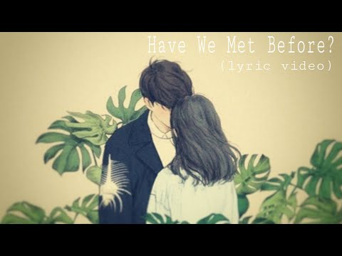 Tom Rosenthal and Fenne Lily - Have We Met Before? (lyric video)