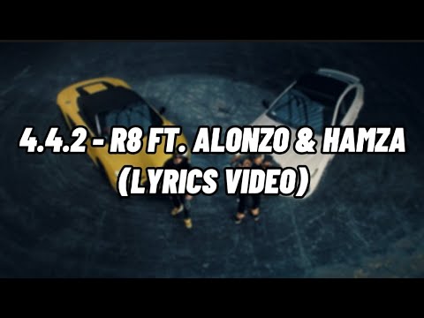 4.4.2 - R8 feat. Alonzo & Hamza (Paroles/Lyrics)