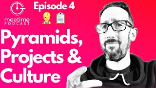 Ep4 Did The Pyramids Need A Project Methodology? | The MeeTime Podcast - Making Work More Fun