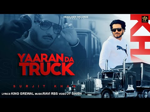 Surjit Khan : Yarran Da Truck (Official Music Video) | Latest Punjabi Songs 2022 | Headliner Records