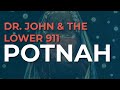 Dr. John & The Lower 911 - Potnah (Official Audio)
