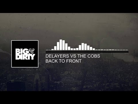 Delayers vs The Cobs - Back To Front [Big & Dirty Recordings]