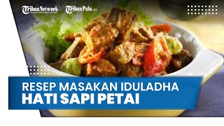Kreasi Masakan saat Iduladha 2022, Resep Hati Sapi Petai untuk Menu Makan Bersama Keluarga
