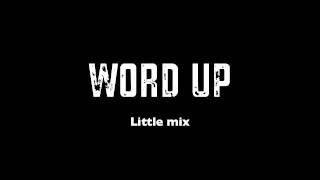 Little Mix -  Word up (HQ)