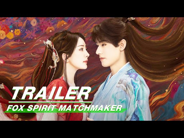 Trailer：YangMi & GongJun | Fox Spirit Matchmaker | 狐妖小红娘月红篇 | iQIYI