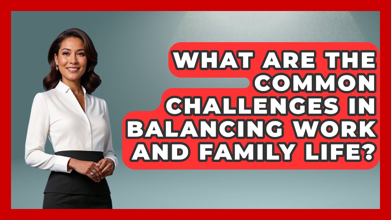 What Are the Common Challenges in Balancing Work and Family Life? | The Relatable Mother