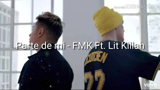 Parte de mí - FMK Ft. Lit Killah (LETRA)