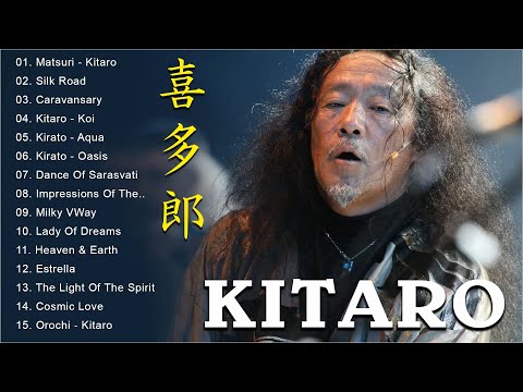 喜多郎精选 喜多郎最好的 （全集）2022 Kitaro播放列表2021 Kitaro Greatest Hits New Playlist