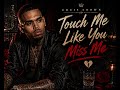 Chris Brown - Touch Me Like You Miss Me 