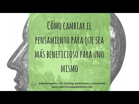 Cómo cambiar el pensamiento para que sea más beneficioso para uno mismo