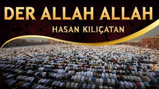 Sevilen İlahi - Yanan Gönüller Der ALLAH ALLAH ilahisi - Hasan Kılıçatan