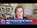 Why Women Fall For Married Men By Claire Casey For Digital Romance TV
