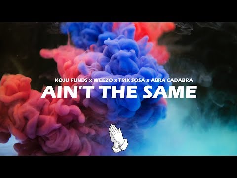 Kojo Funds x Weezo x Trix Sosa x Abra Cadabra - Ain't The Same (Lyrics)