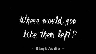 Blaqk Audio Where would you like them left - (lyrics)