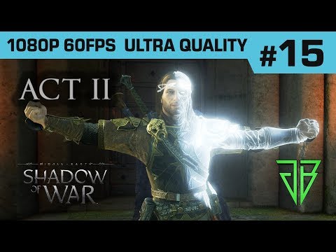 Middle-Earth SHADOW OF WAR Gameplay Walkthrough Part 15 - No Commentary PC (1080p60 Ultra Settings)