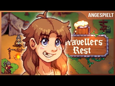 Welt erkunden, Freunde finden 🥨 TRAVELLERS REST #02 [Angespielt]