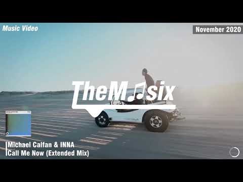 Michael Calfan & INNA - Call Me Now (Extended Mix) [Music Video]