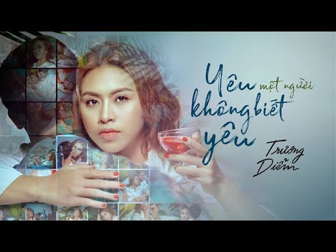 Yêu một người không biết yêu - Trương Diễm