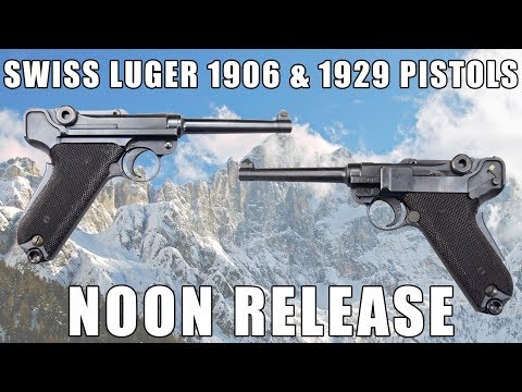 Noon Release: Swiss Luger 1906 & 1929 Pistols