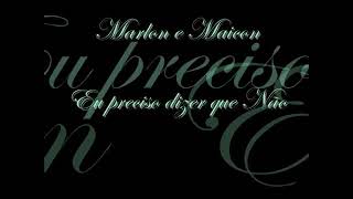 Marlon e maicon - Eu preciso dizer que nao