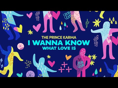 The Prince Karma - I Wanna Know What Love Is (Official Audio)