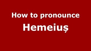 How to pronounce Hemeiuș