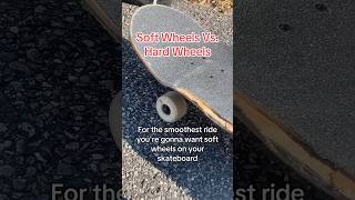 Soft skateboard wheels versus hard wheels