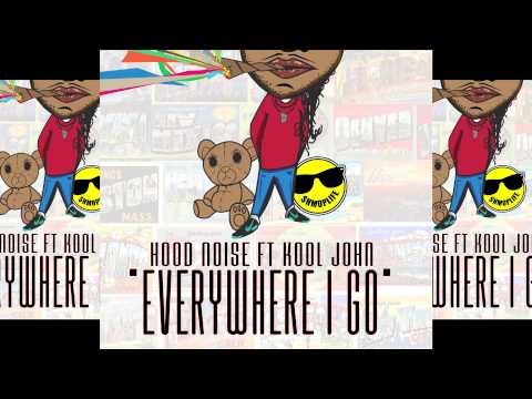 HOOD NOISE FT KOOLJOHN   EVERYWHERE I GO