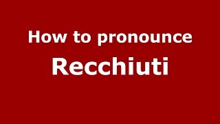 How to pronounce Recchiuti