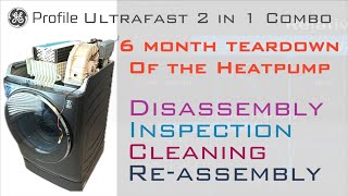 GE Profile Ultrafast 2in1 Combo Washer Dryer 6 Month Teardown, Inspection & Cleaning of the Heatpump