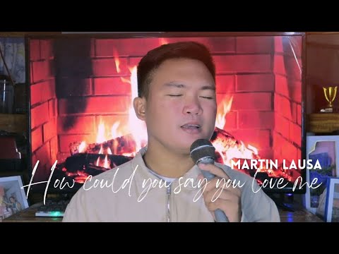 HOW COULD YOU SAY YOU LOVE ME | MARTIN LAUSA COVER