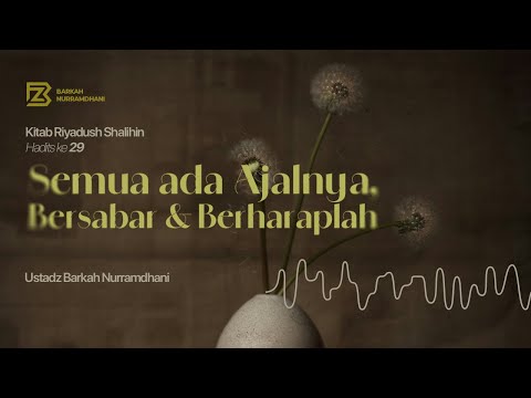 #33 Semua Ada Ajalnya, Bersabar & Berharaplah - Riyadhus Shalihin (Bab 3 : Hadits ke 29)