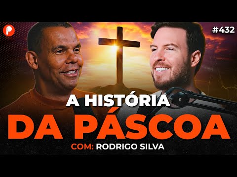 A VERDADEIRA ORIGEM E O SIGNIFICADO DA PÁSCOA (Rodrigo Silva) | PrimoCast 432