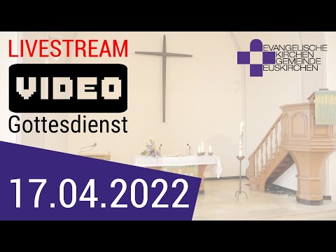 Gottesdienst am 17.04.2022 (Ostersonntag)