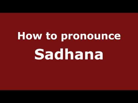 Pronounce Names - How to Pronounce Sadhana