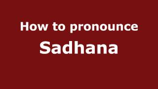 How to pronounce Sadhana