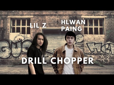 Hlwan Paing Vs Lil Z - Drill Chopper