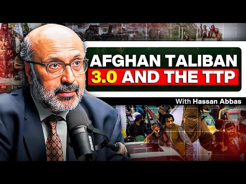 Afghan Taliban 3.0, TTP and Politics in Pakistan - Hassan Abbas - #TPE 407