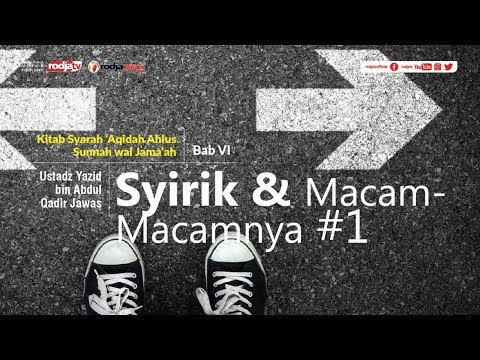 Syarah Aqidah: (Bab VI) Syirik dan Macam-Macamnya #1 l Ustadz Yazid bin Abdul Qadir Jawas