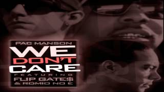 Pac Manson - We Dont Care (Feat. Flip Gate$ & Romio No E)