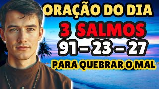 3 Salmos Poderosos para Quebrar o Mal e Atrair Milagres na Sua Vida!