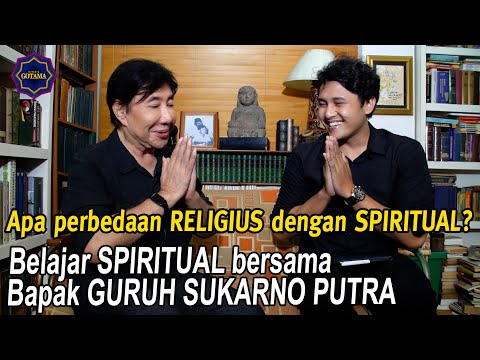 Apa Perbedaan RELIGIUS dengan SPIRITUAL | Belajar SPIRITUAL bersama GURUH SUKARNO PUTRA