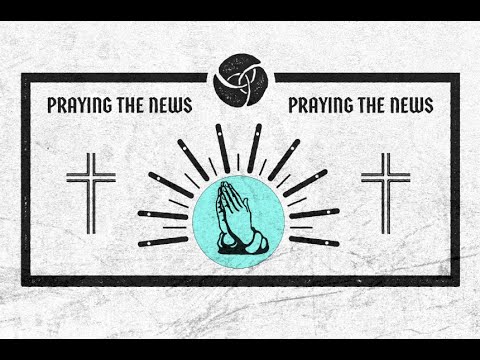 Praying The News