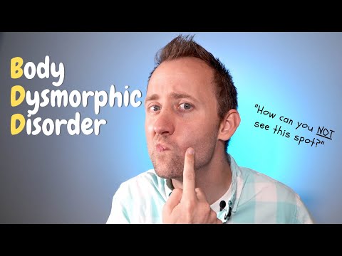 Body Dysmorphic Disorder (BDD) | What it looks like and the treatment