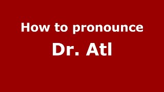 How to pronounce Dr. Atl