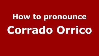 How to pronounce Corrado Orrico