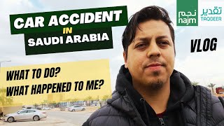 THIS happened to me. VEHICLE ACCIDENT Najm Report  - Taqdeer Check up process - KSA - ENGLISH